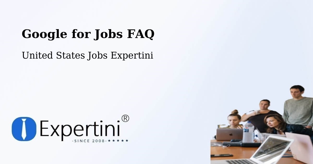 Google for Jobs FAQ - United States Jobs Expertini